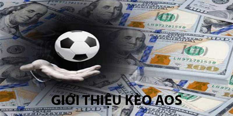 Tổng quan về kèo AOS