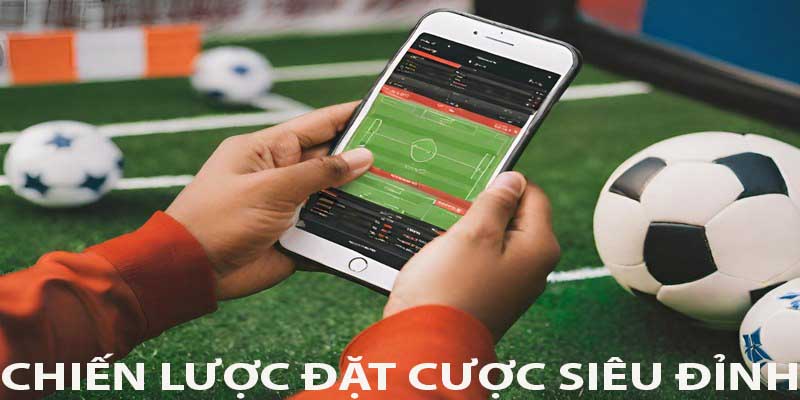 Những chiến lược đặt cược siêu đỉnh